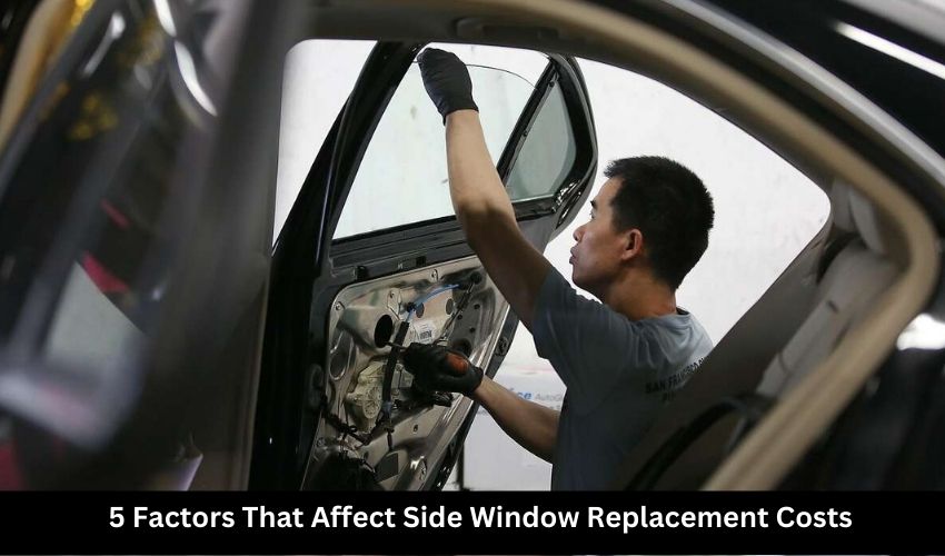 5 Factors That Affect Side Window Replacement Costs