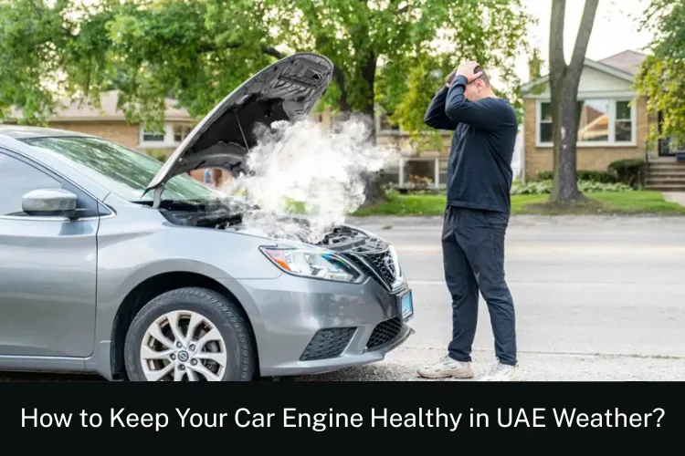 How to keep your car engine healthy in uae